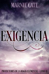 Produktbild: Exigencia - Protectores de la Magia Elemental Libro 2