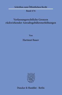 Produktbild: Verfassungsrechtliche Grenzen r&uuml;ckwirkender Anwaltsgeb&uuml;hrenerh&ouml;hungen.