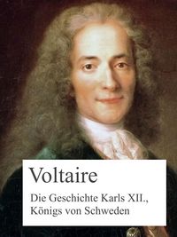 Produktbild: Die Geschichte Karls XII., K&ouml;nigs von Schweden