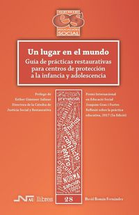 Produktbild: Un lugar en el mundo : gu&iacute;a de pr&aacute;cticas restaurativas para centros de protecci&oacute;n a la infancia y adolescencia