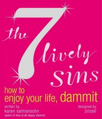 Produktbild: The 7 Lively Sins: How to Enjoy Your Life, Dammit