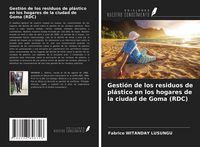 Produktbild: Gesti&oacute;n de los residuos de pl&aacute;stico en los hogares de la ciudad de Goma (RDC)