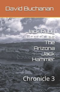 Produktbild: Jack Ruby Chronicles The Arizona Jack Hammer