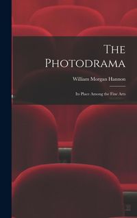 Produktbild: The Photodrama: Its Place Among the Fine Arts