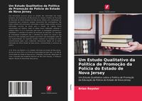 Produktbild: Um Estudo Qualitativo da Pol&iacute;tica de Promo&ccedil;&atilde;o da Pol&iacute;cia do Estado de Nova Jersey