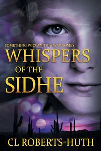 Whispers of the Sidhe C. L. Roberts-Huth