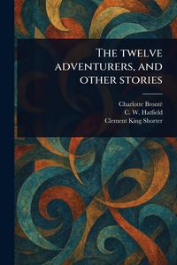 Produktbild: The Twelve Adventurers, and Other Stories