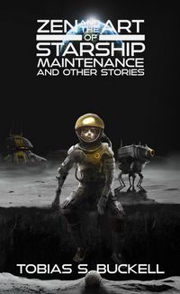 Produktbild: Zen and the Art of Starship Maintenance and Other Stories