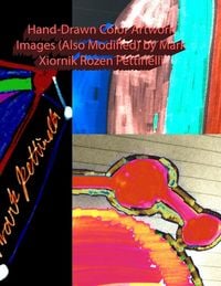 Produktbild: Hand-Drawn Color Artwork Images (Also Modified) by Mark Xiornik Rozen Pettinelli