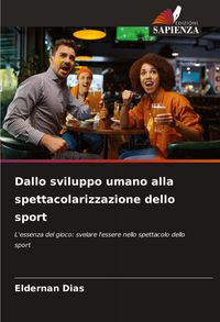 Produktbild: Dallo sviluppo umano alla spettacolarizzazione dello sport