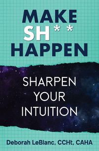 Produktbild: Make Sh*t Happen--Sharpen Your Intuition