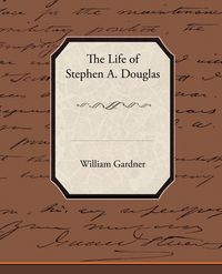 Produktbild: The Life of Stephen A. Douglas