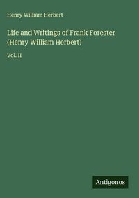 Produktbild: Life and Writings of Frank Forester (Henry William Herbert)