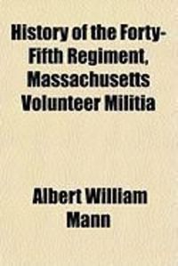 Produktbild: History of the Forty-Fifth Regiment, Massachusetts Volunteer Militia