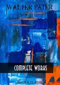 Produktbild: Walter Pater: Complete Writings