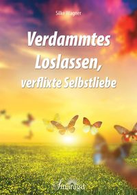 Produktbild: Verdammtes Loslassen, verflixte Selbstliebe
