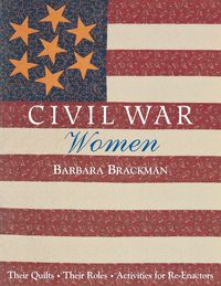 Produktbild: Civil War Women. Their Quilts, Their Roles & Activities for Re-Enactors - Print on Demand Edition