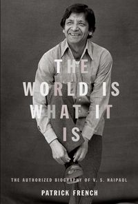 Produktbild: The World Is What It Is: The Authorized Biography of V.S. Naipaul