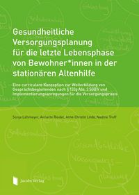 Produktbild: Gesundheitliche Versorgungsplanung f&uuml;r die letzte Lebensphase von Bewohner*innen in der station&auml;ren Altenhilfe