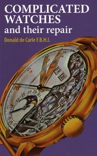 Produktbild: De Carle, D: Complicated Watches and Their Repair