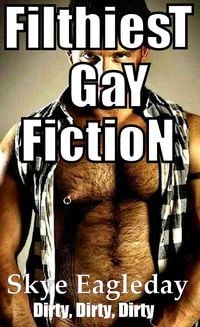 Produktbild: Filthiest Gay Fiction Dirty, Dirty, Dirty