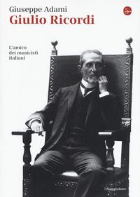 Produktbild: Giulio Ricordi. L'amico dei musicisti italiani