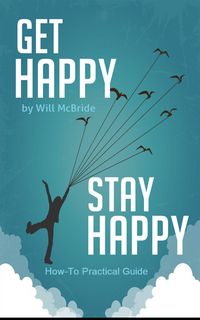 Produktbild: Get Happy Stay Happy (How-To Practical Guides, #3)