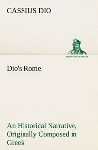 Produktbild: Dio's Rome, Volume 6 An Historical Narrative Originally Composed in Greek During
