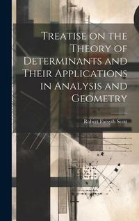 Produktbild: Treatise on the Theory of Determinants and Their Applications in Analysis and Geometry