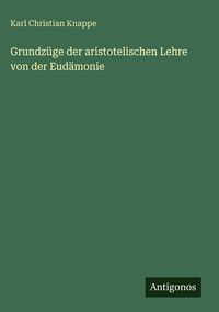 Produktbild: Grundz&uuml;ge der aristotelischen Lehre von der Eud&auml;monie