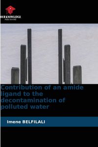 Produktbild: Contribution of an amide ligand to the decontamination of polluted water