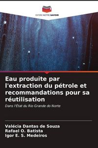 Produktbild: Eau produite par l'extraction du p&eacute;trole et recommandations pour sa r&eacute;utilisation