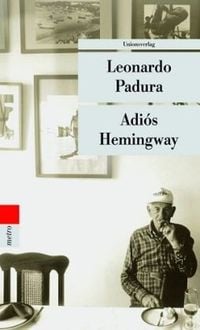 Bild vom Artikel Adiós Hemingway vom Autor Leonardo Padura