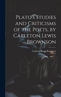 Produktbild: Plato's Studies and Criticisms of the Poets, by Carleton Lewis Brownson