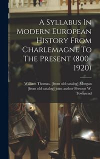 Produktbild: A Syllabus In Modern European History From Charlemagne To The Present (800-1920)