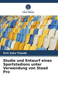 Produktbild: Studie und Entwurf eines Sportstadions unter Verwendung von Staad Pro