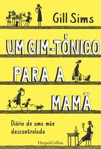 Produktbild: Um gim-t&oacute;nico para a mam&atilde;. Di&aacute;rio de uma m&atilde;e descontrolada