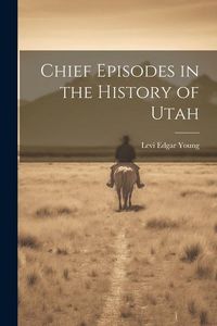 Produktbild: Chief Episodes in the History of Utah