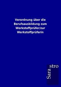 Produktbild: Verordnung &uuml;ber die Berufsausbildung zum Werkstoffpr&uuml;fer/zur Werkstoffpr&uuml;ferin
