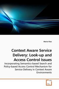 Produktbild: Riaz, M: Context Aware Service Delivery: Look-up and Access