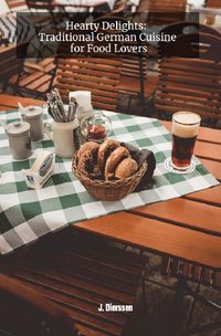 Produktbild: Hearty Delights: Traditional German Cuisine for Food Lovers