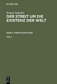 Produktbild: Roman Ingarden: Der Streit um die Existenz der Welt. Band 2: Formalontologie. Teil 2