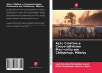 Produktbild: A&ccedil;&atilde;o Coletiva e Cooperativismo Mennonita em Chihuahua, M&eacute;xico