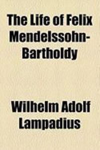 Produktbild: The Life of Felix Mendelssohn-Bartholdy