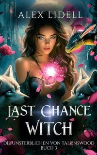 Produktbild: Last Chance Witch: Die Unsterblichen von Talonswood