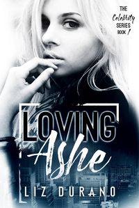 Produktbild: Loving Ashe (Celebrity Series, #1)