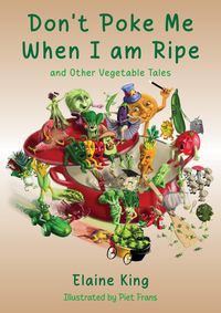 Produktbild: Don't Poke Me When I'm Ripe, and Other Vegetable Tales