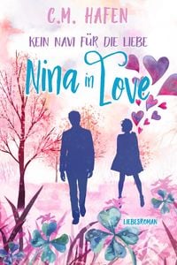 Produktbild: Kein Navi f&uuml;r die Liebe - Nina in Love: Liebesroman