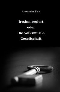 Produktbild: Irrsinn regiert oder Die Volksmusik-Gesellschaft