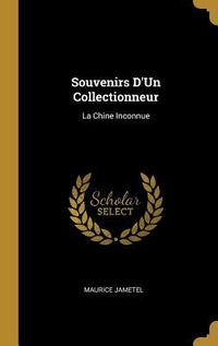 Produktbild: Souvenirs D'Un Collectionneur: La Chine Inconnue